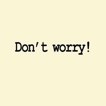 Don't worry