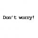 Don't worry!