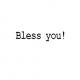 Bless you! - Bless you!