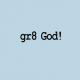 Gr8 God - Gr8 God