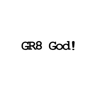 GR8 God
