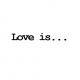 Love is... - Love is...